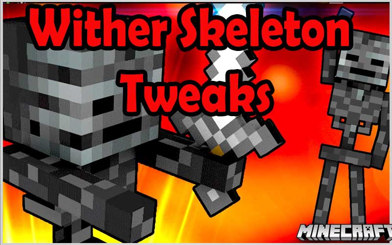 Wither Skeleton Tweaks
